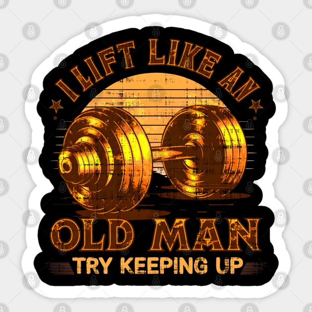 I Lift Like an Old Man Gym Humor Workout Motivation Fitness Sticker by JJDezigns